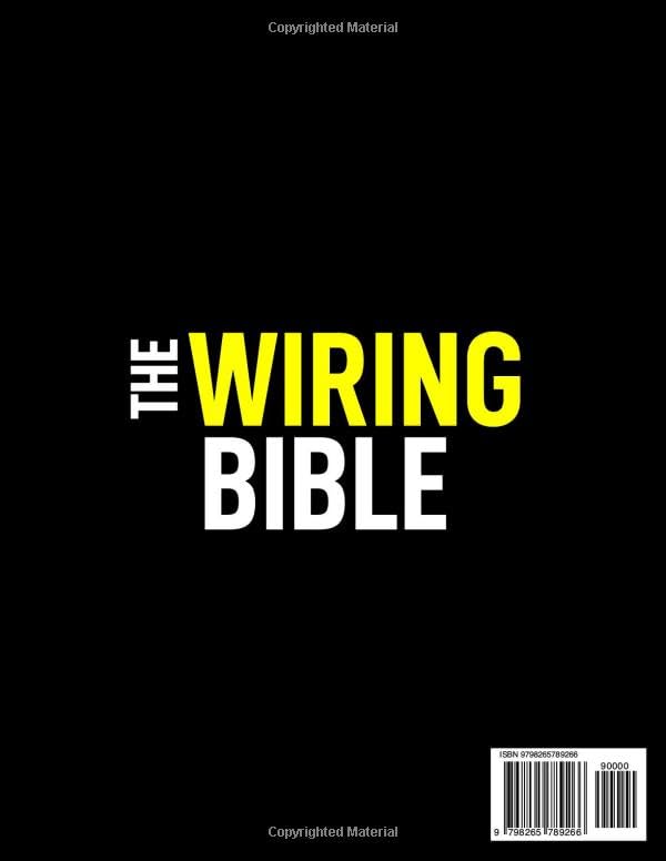 The Wiring Bible: Complete DIY Electrical Wiring Guide with Step-by-Step Diagrams and Projects to Install, Repair, and Upgrade Circuits, Outlets and Lighting | Safe Skills to Reduce Electrician Costs